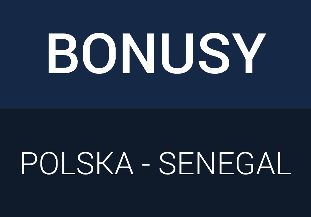 Bonusy bukmacherskie (Polska – Senegal)