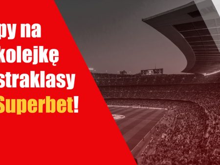 Typy na 1. kolejkę Ekstraklasy w Superbet!